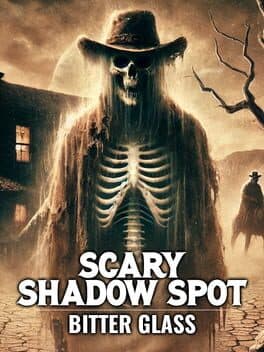 Scary Shadow Spot: Bitter Glass