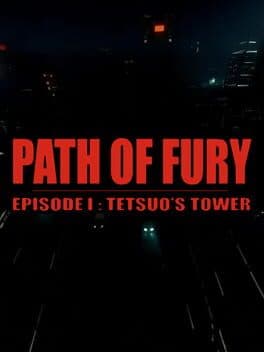 Path of Fury: Episode I - Tetsuo's Tower