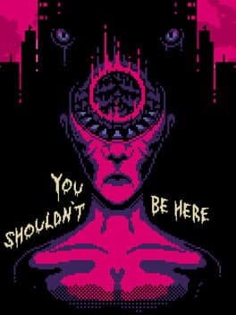 You Shouldn't Be Here