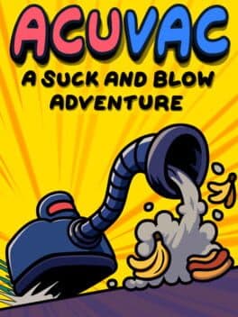 ACUVAC: A Suck And Blow Adventure