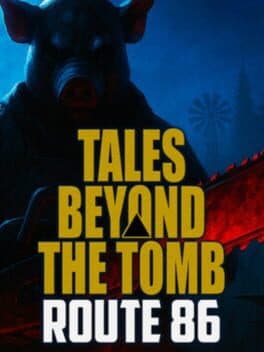 Tales Beyond The Tomb: Route 86