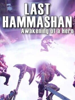 Last Hammashan: Awakening of a Hero