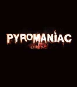 Pyromaniac