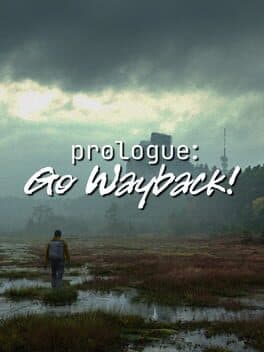 Prologue: Go Wayback!