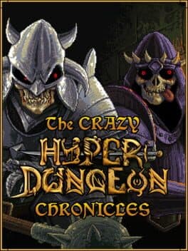 The Crazy Hyper-Dungeon Chronicles