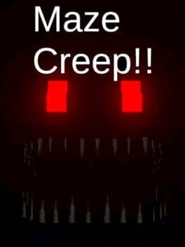 Maze Creep!!