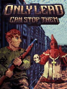 Only Lead Can Stop Them