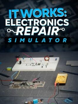 It Works: Electronics Repair Simulator